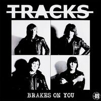 Tracks - Brakes On You