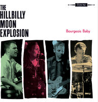 Hillbilly Moon Explosion - Bourgeois Baby