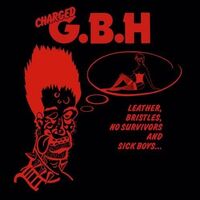 G.B.H. - Leather Bristles No Survivors & Sick Boys