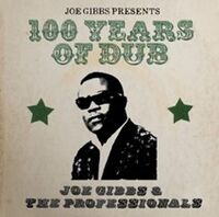 Joe Gibbs Presents 100 Years Of Dub (Uk)