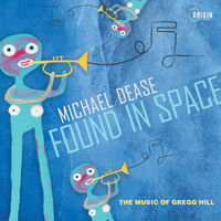 Found In Space: Music Of Gregg Hill