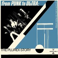 From Punk To Ultra: The Plurex Story / Various