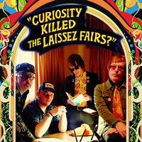 Laissez Fairs - Curiosity Killed The Laissez Fairs