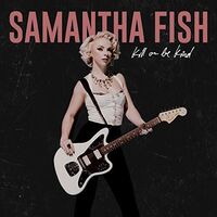 Samantha Fish - Kill Or Be Kind [LP]