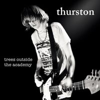 Thurston Moore - Trees Outside The Academy [Remastered]