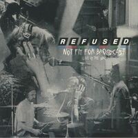 Refused - Not Fit For Broadcasting - Live At The BBC [RSD Drops Aug 2020]