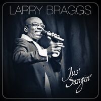 Larry Braggs - Jus' Sangin