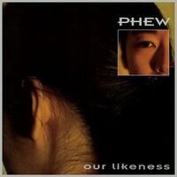 Phew - Our Likeness [Clear Vinyl] [Limited Edition]