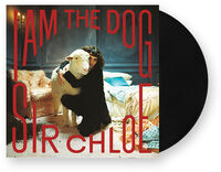 Sir Chloe - I Am The Dog [LP]