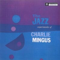 Jazz Experiments Of Charles Mingus