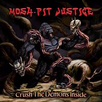 Mosh-Pit Justice - Crush The Demons Inside