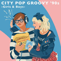 City Pop Groovy '90s Girls & Boys / Various