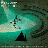 Huun-Huur-Tu / Carmen Carmen Rizzo  / Harrison,Dhan - Dreamers In The Field [Record Store Day] 