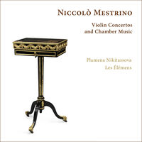 Niccolo Mestrino: Vn Concertos & Chamber Music