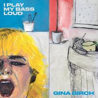 Gina Birch - I Play My Bass Loud [LP]
