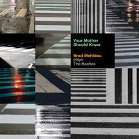 Brad Mehldau - Your Mother Should Know: Brad Mehldau Plays The Beatles [LP]