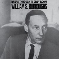 William Burroughs  S. - Break Through In Grey Room