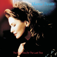 Shania Twain - First Time For The Last Time (Canadian Edition)
