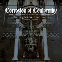 Corrosion Of Conformity - Sleeping Matyr: 2000-2005 [Import]