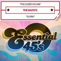 Savoys - TheCloserYouAre/Gloria(Digital45)