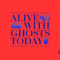 Alive With Ghosts Today