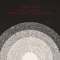 Colleen - Tunnel And The Clearing [Clear Vinyl] (Wht) [Indie Exclusive]