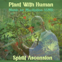 Plant With Human: Music For Meditation Asmr