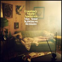 Courtney Marie Andrews - May Your Kindness Remain [LP]