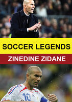 Soccer Legends: Zinedine Zidane - Soccer Legends: Zinedine Zidane