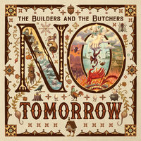 Builders & The Butchers - No Tomorrow