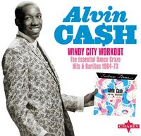 Alvin Cash - Windy City Workout The Essential Dance Craze Hits
