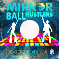 Mirror Ball Hustlers - Cheaters Never Win (Mod)