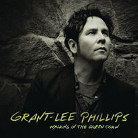 Grant-Lee Phillips - Walking in the Green Corn (10th Anniversary Edition) [RSD Black Friday 2022]