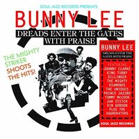 Soul Jazz Records Presents Bunny Lee: Dreads Enter the Gates with  Praise - The Mighty Striker Shoots the Hits