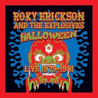 Erickson, Roky & the Explosives - Halloween: Live 1979-1981