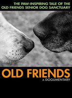 Old Friends: A Dogumentary - Old Friends: A Dogumentary
