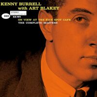 Kenny Burrell  / Blakey,Art - On View At The Five Spot Cafe: The Complete Master