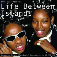 Soul Jazz Records Presents - Life Between Islands - Soundsystem Culture: Black
