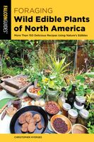 Nyerges, Christopher - Foraging Wild Edible Plants of North America: More than 150 Delicious Recipes Using Nature's Edibles (2nd Edition)