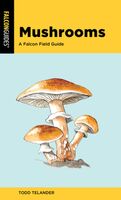Telander, Todd - Mushrooms: A Falcon Field Guide (2nd Edition)