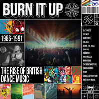 Burn It Up: Rise Of British Dance Music 1986-1991