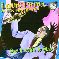Louis Prima - Say It with a Slap