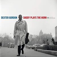 Dexter Gordon - Daddy Plays The Horn [180-Gram Gatefold Vinyl]