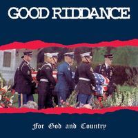 Good Riddance : For God & Country