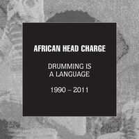 African Head Charge - Drumming Is A Language 1990 - 2011 [With Booklet]