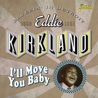 I'll Move You Baby: Bluesin In Detroit 1950-1961