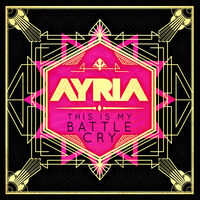 Ayria - This Is My Battle Cry