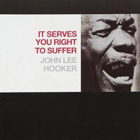 Hooker, John Lee - It Serves You Right To Suffer