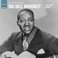 Rough Guide To Big Bill Broonzy: The Early Years