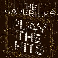 The Mavericks - Play The Hits [Indie Exclusive Limited Edition Translucent Gold LP]